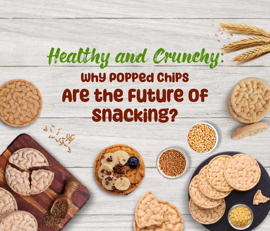 Healthy and Crunchy: Why Popped Chips Are the Future of Snacking